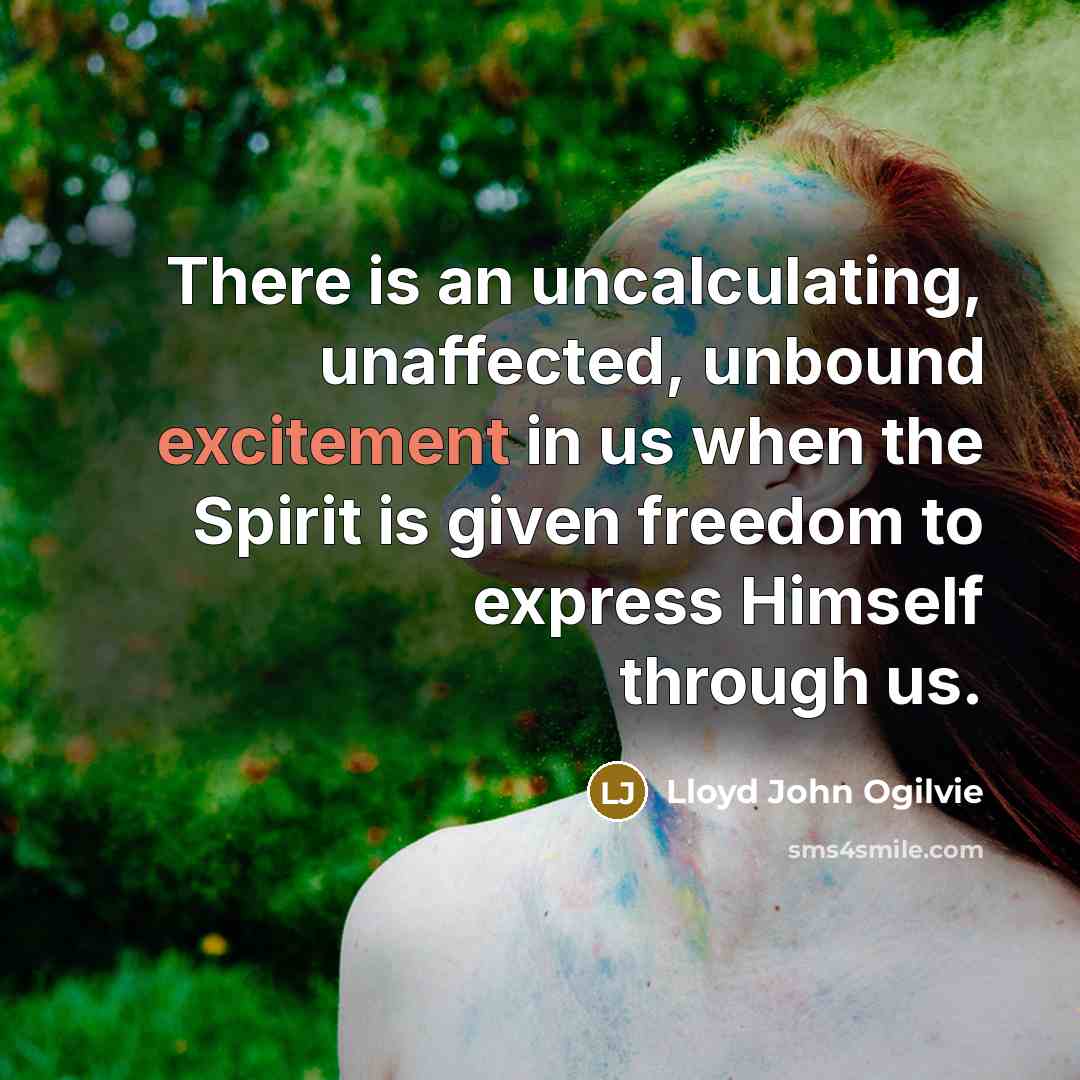 “There is an uncalculating, unaffected, unbound excitement in us when…” quote by Lloyd John Ogilvie