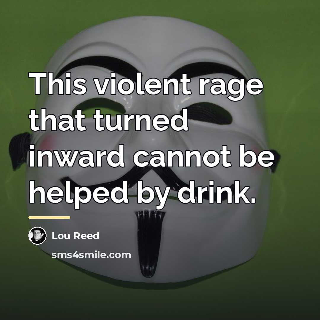 “This violent rage that turned inward cannot be helped by…” quote by Lou Reed