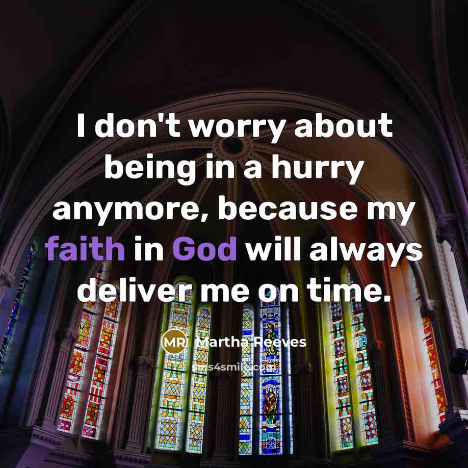 “I don't worry about being in a hurry anymore, because…” quote by Martha Reeves