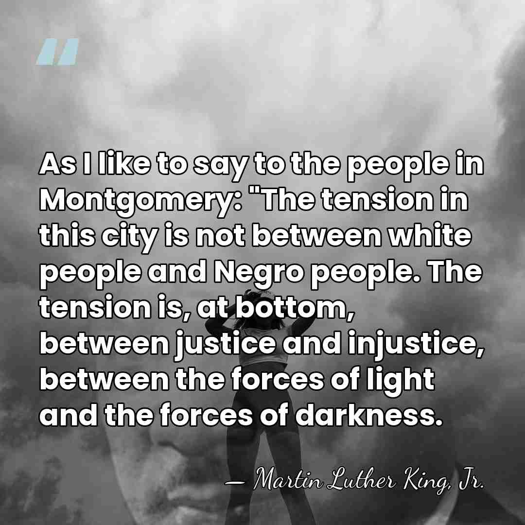 As I like to say to the people in Montgomery: "The tension&hellip; - Martin Luther King, Jr.