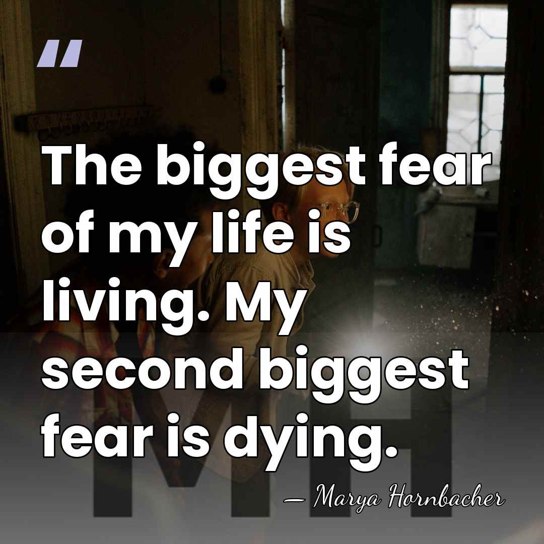 The biggest fear of my life is living. My second biggest fear&hellip; - Marya Hornbacher