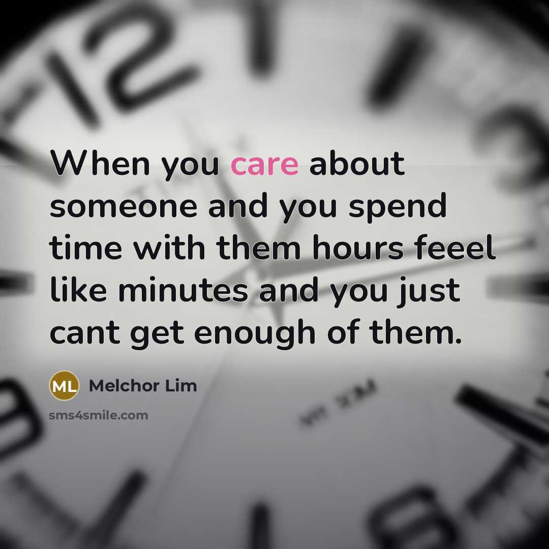 “When you care about someone and you spend time with…” quote by Melchor Lim