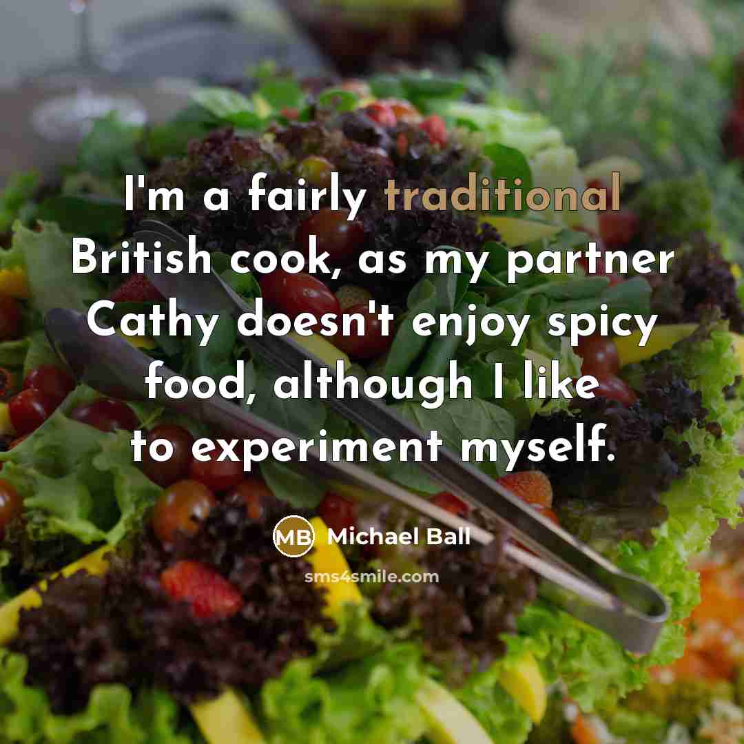 “I'm a fairly traditional British cook, as my partner Cathy…” quote by Michael Ball