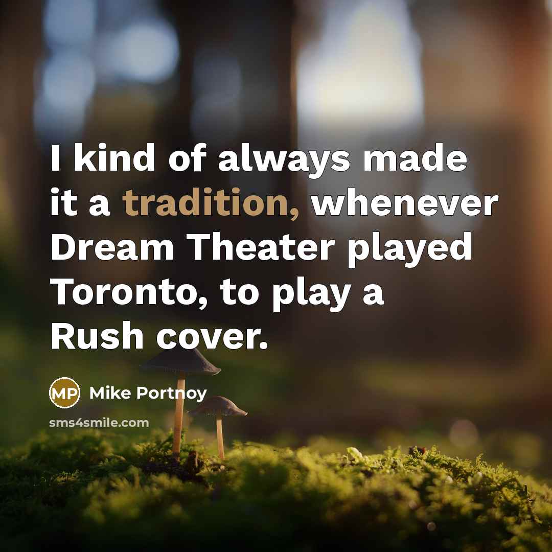 “I kind of always made it a tradition, whenever Dream…” quote by Mike Portnoy