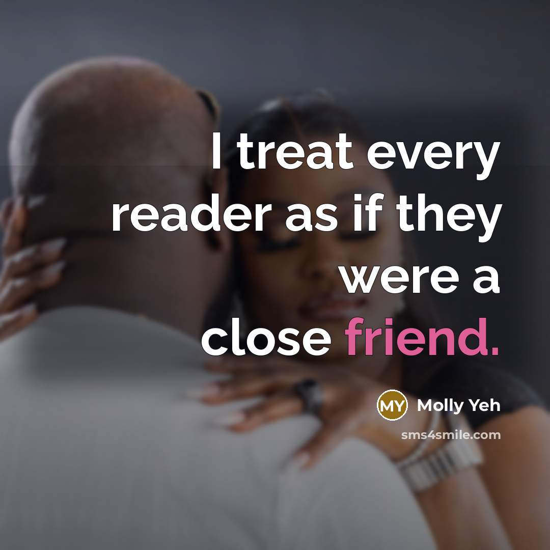 “I treat every reader as if they were a close…” quote by Molly Yeh