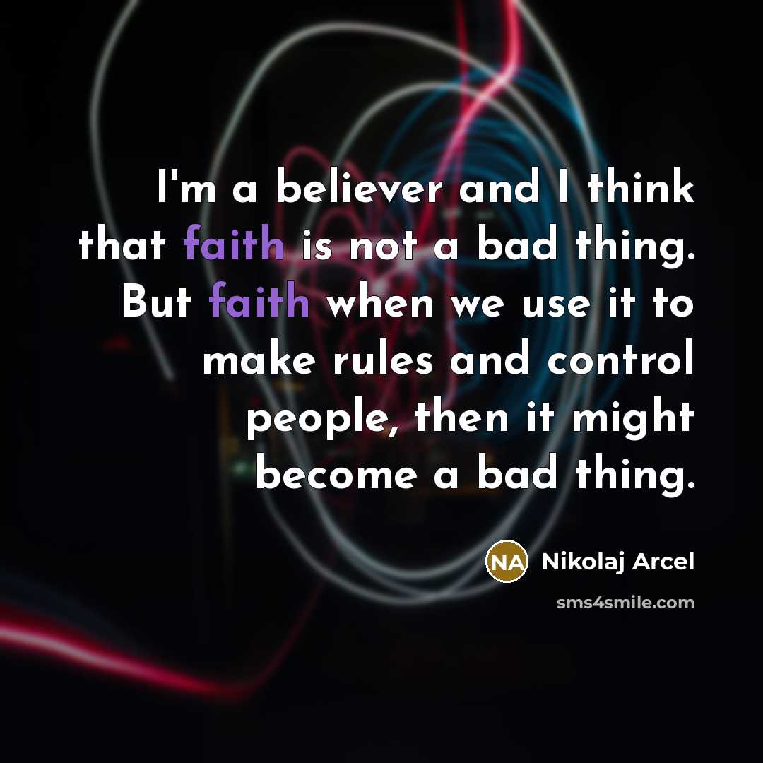 “I'm a believer and I think that faith is not…” quote by Nikolaj Arcel