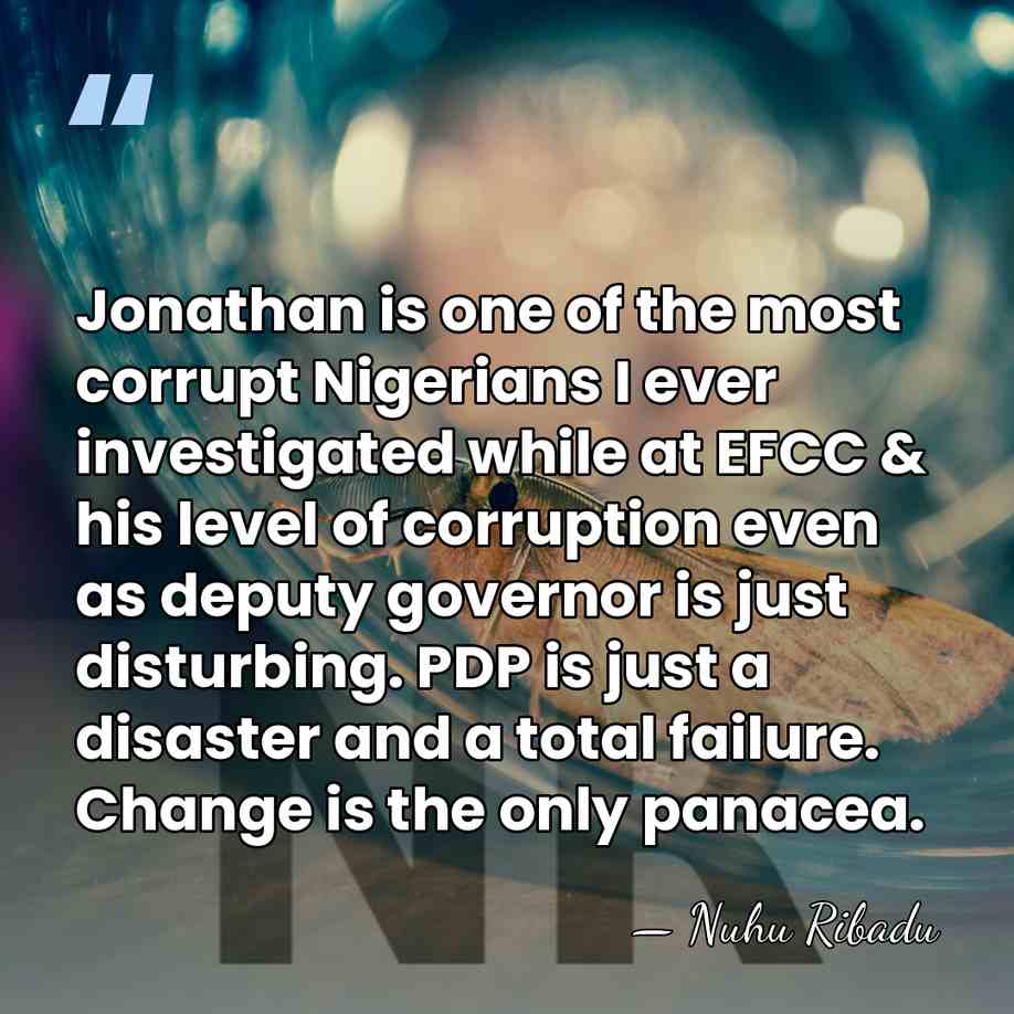 Jonathan is one of the most corrupt Nigerians I ever investigated while&hellip; - Nuhu Ribadu
