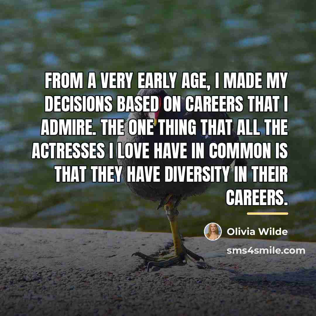 “From a very early age, I made my decisions based…” quote by Olivia Wilde