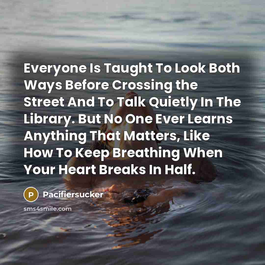 “Everyone Is Taught To Look Both Ways Before Crossing the…” quote by Pacifiersucker
