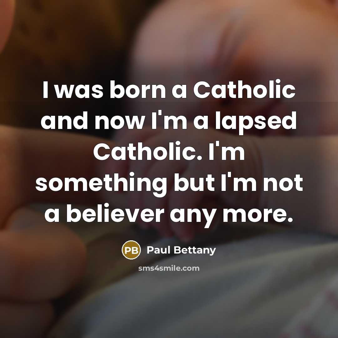 “I was born a Catholic and now I'm a lapsed…” quote by Paul Bettany