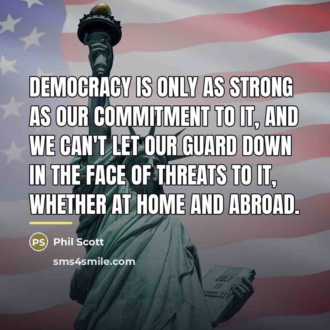 “Democracy is only as strong as our commitment to it,…” quote by Phil Scott
