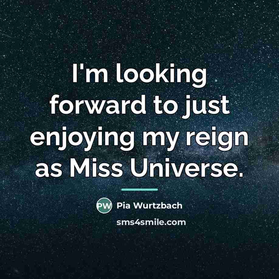 “I'm looking forward to just enjoying my reign as Miss…” quote by Pia Wurtzbach