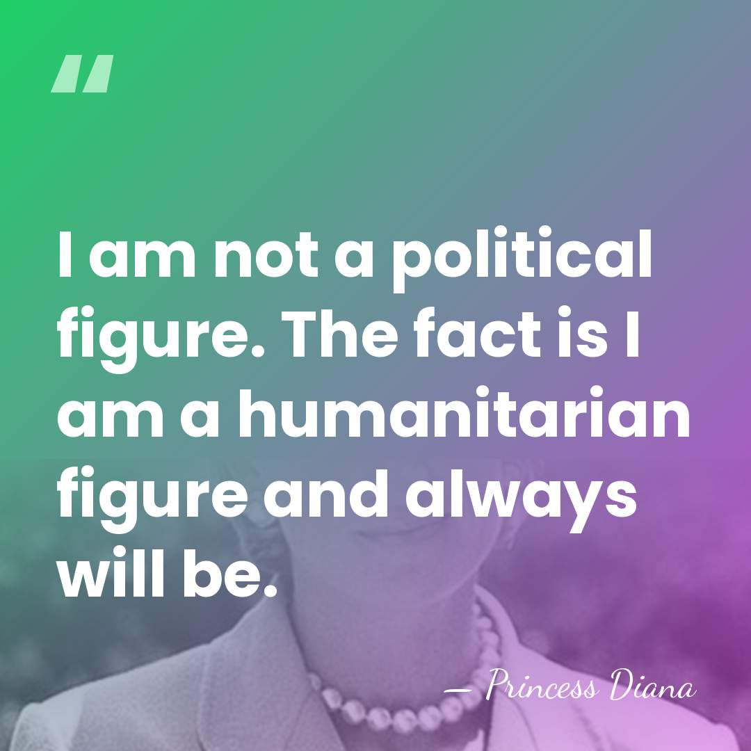 I am not a political figure. The fact is I am a&hellip; - Princess Diana