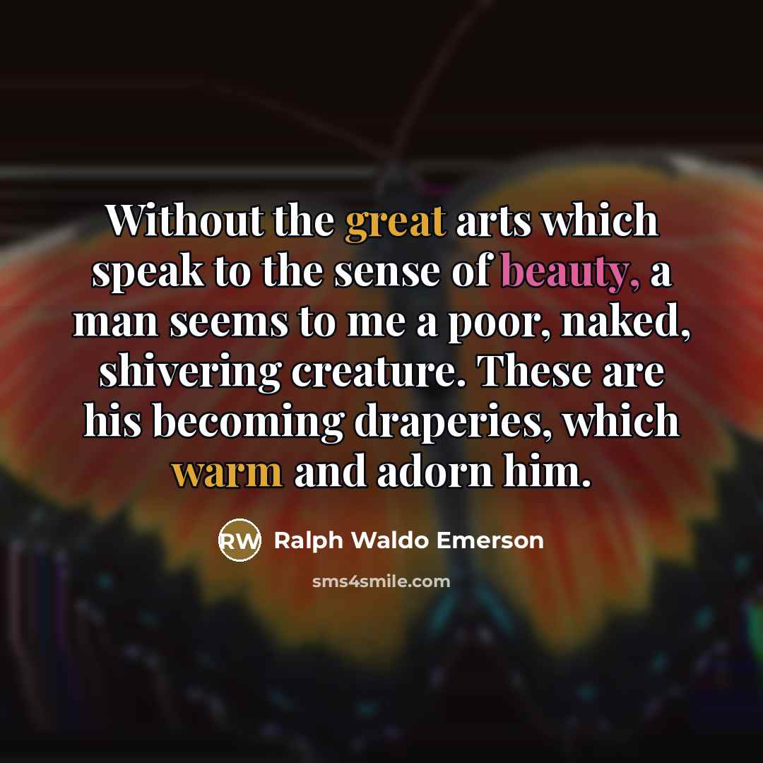 “Without the great arts which speak to the sense of…” quote by Ralph Waldo Emerson