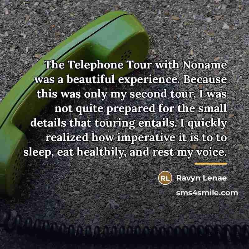 “The Telephone Tour with Noname was a beautiful experience. Because…” quote by Ravyn Lenae