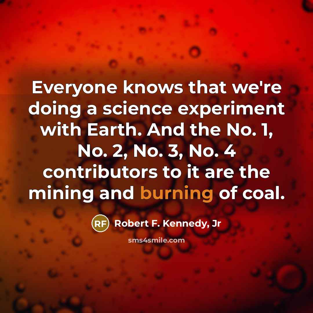 “Everyone knows that we're doing a science experiment with Earth.…” quote by Robert F. Kennedy, Jr