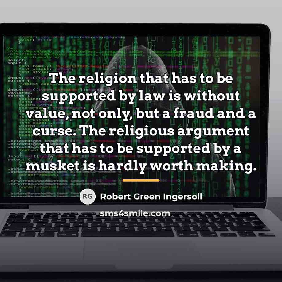“The religion that has to be supported by law is…” quote by Robert Green Ingersoll