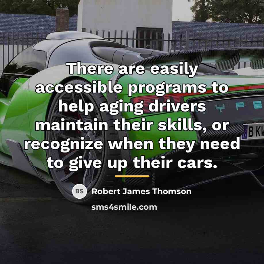 “There are easily accessible programs to help aging drivers maintain…” quote by Robert James Thomson
