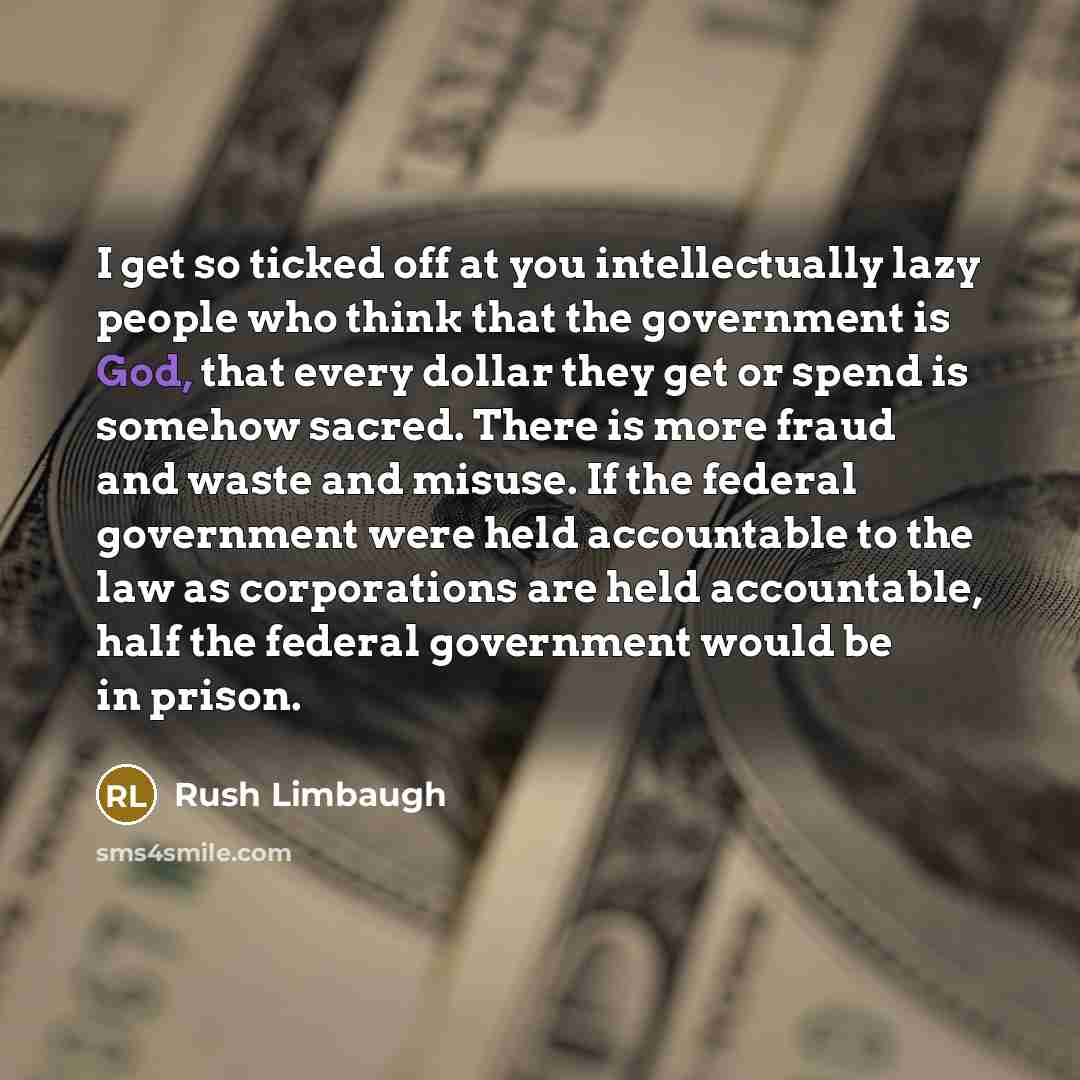 “I get so ticked off at you intellectually lazy people…” quote by Rush Limbaugh