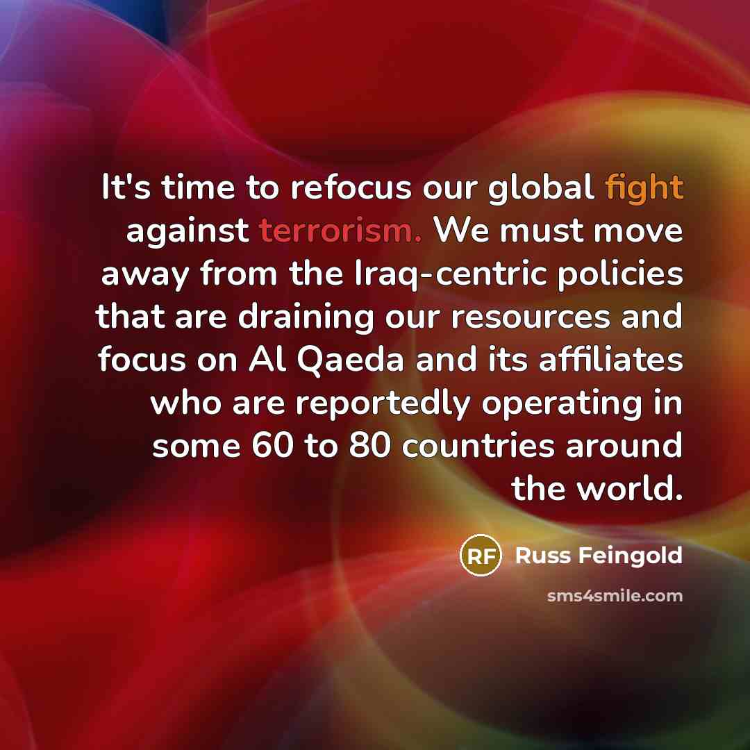 “It's time to refocus our global fight against terrorism. We…” quote by Russ Feingold