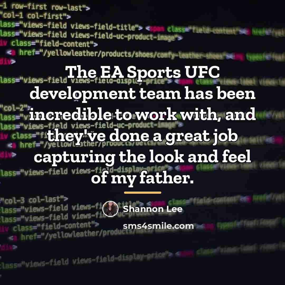 “The EA Sports UFC development team has been incredible to…” quote by Shannon Lee