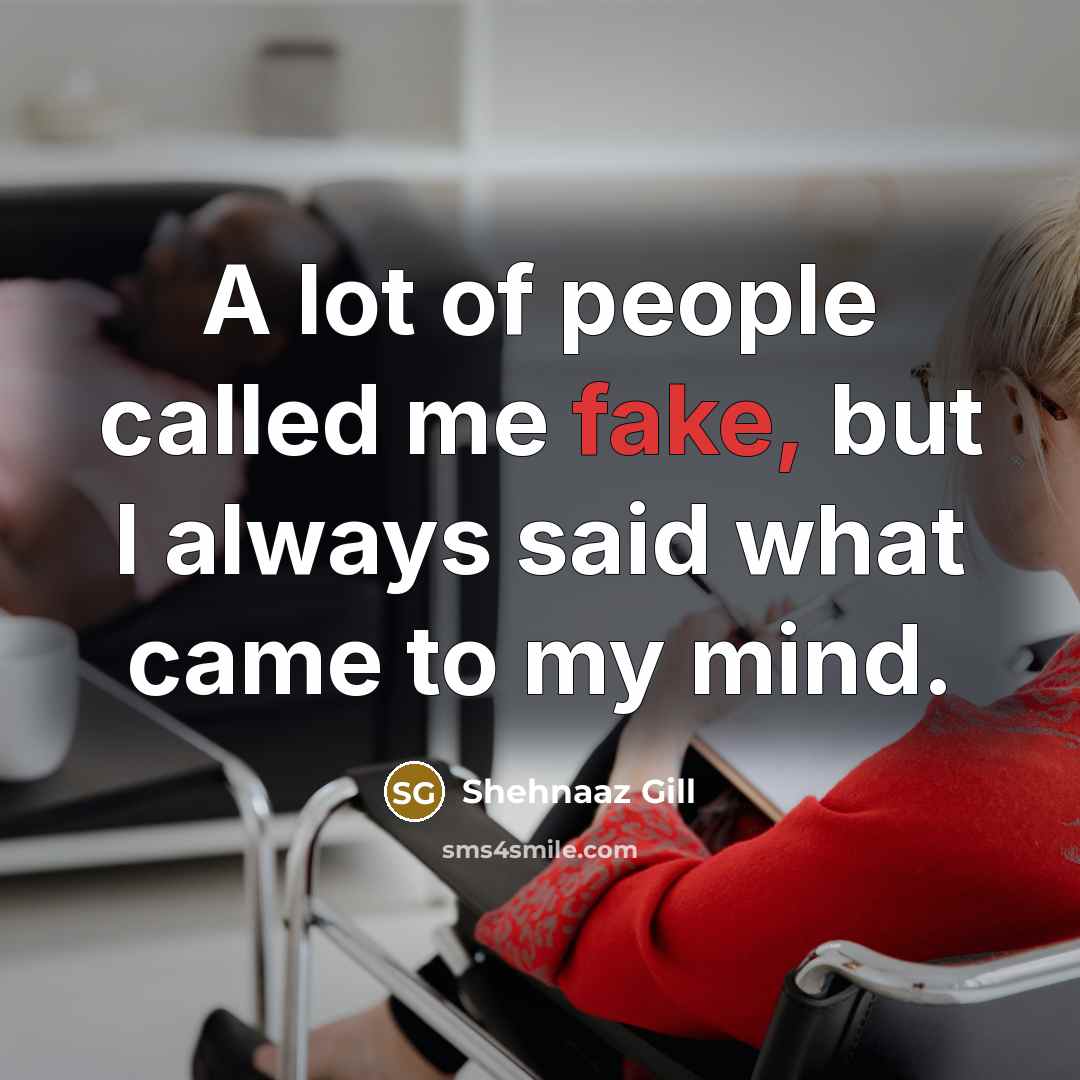 “A lot of people called me fake, but I always…” quote by Shehnaaz Gill