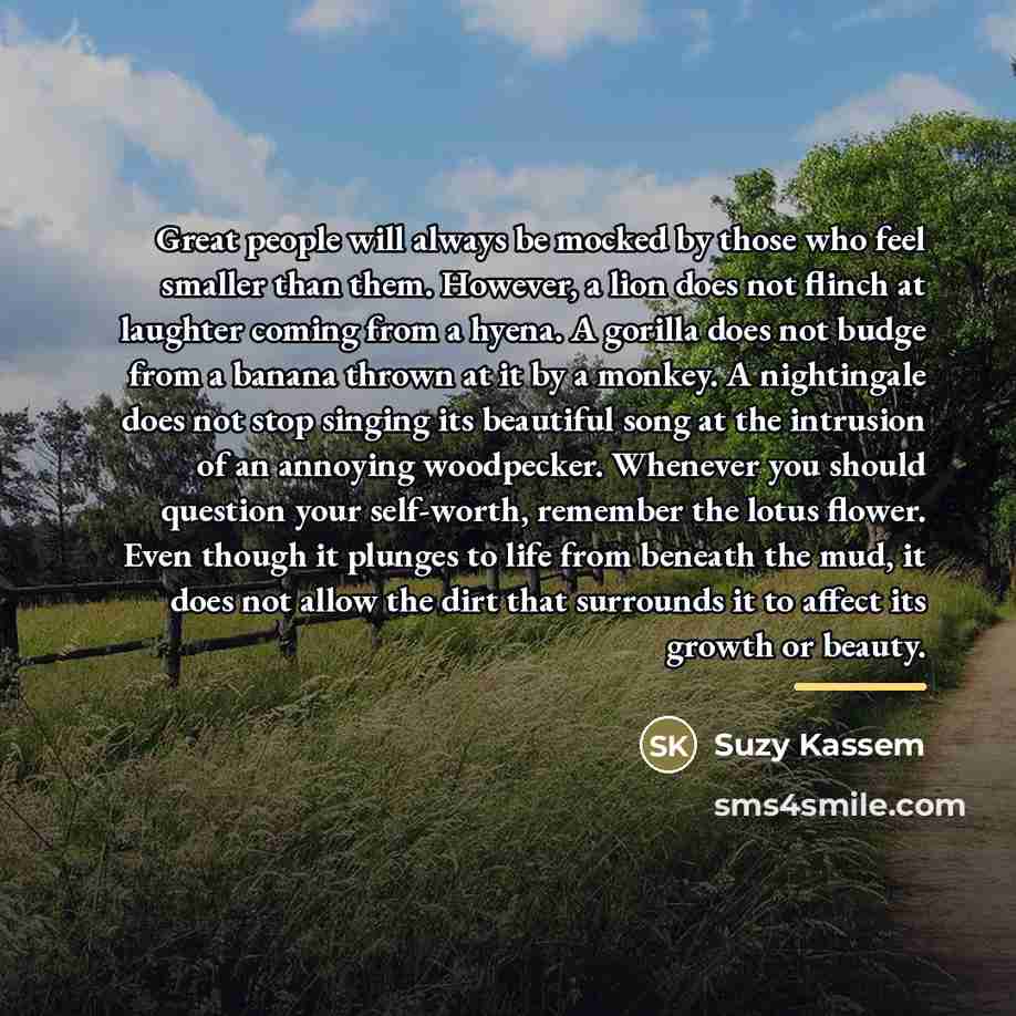 “Great people will always be mocked by those who feel…” quote by Suzy Kassem