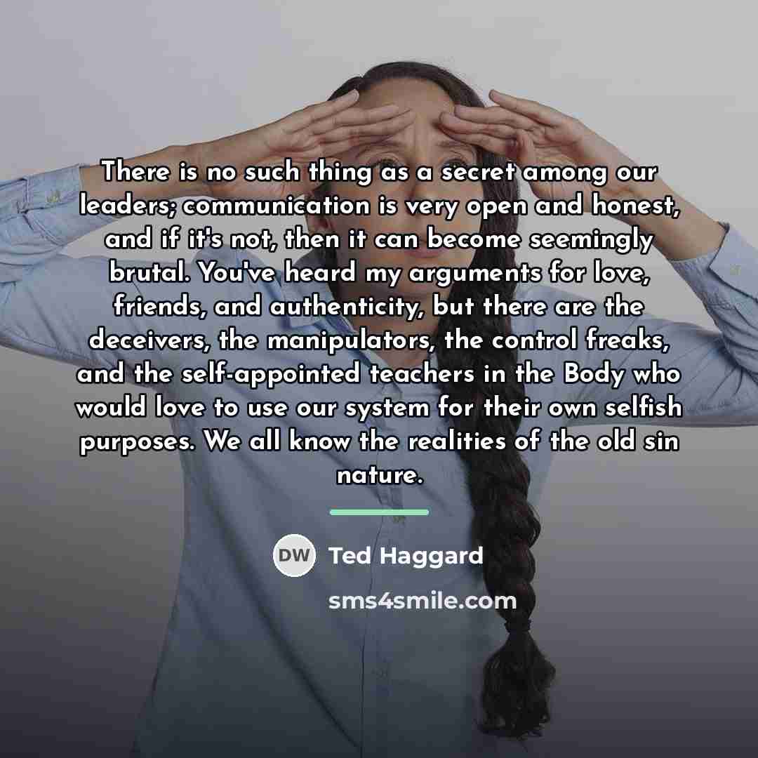 “There is no such thing as a secret among our…” quote by Ted Haggard