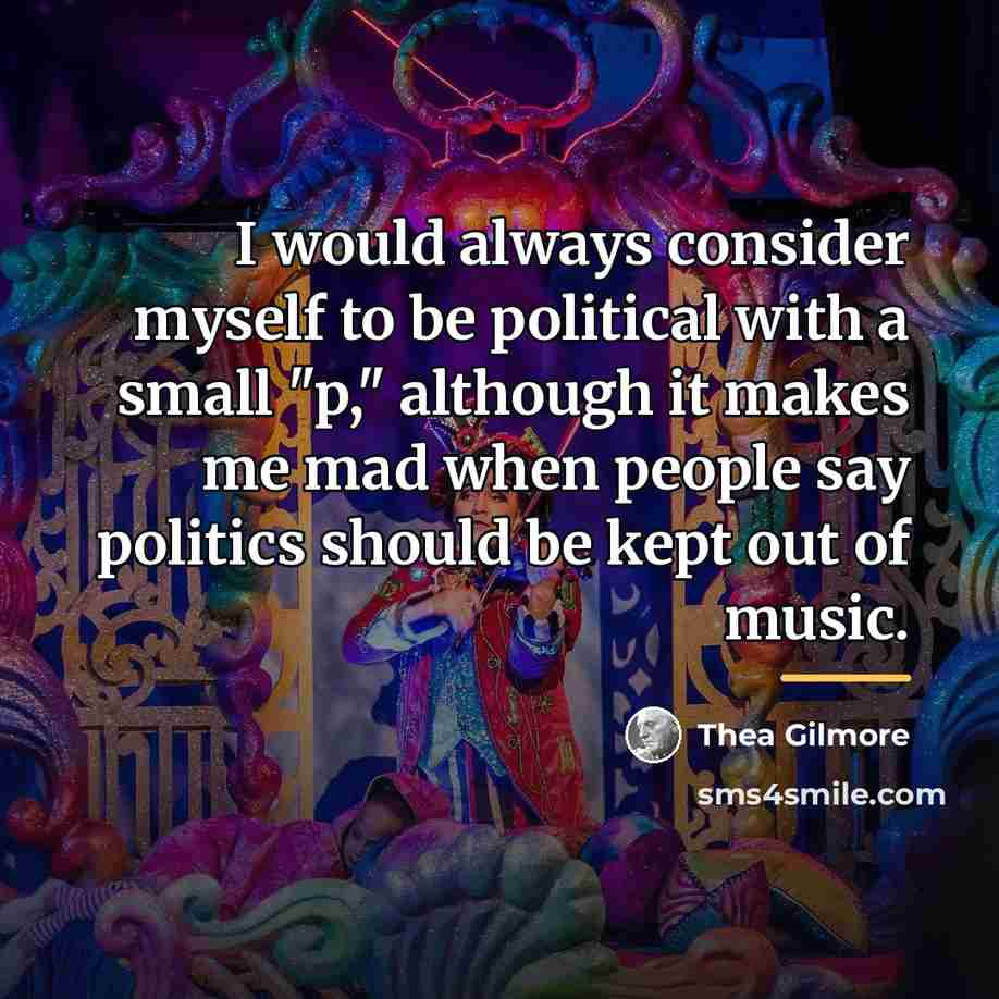 “I would always consider myself to be political with a…” quote by Thea Gilmore