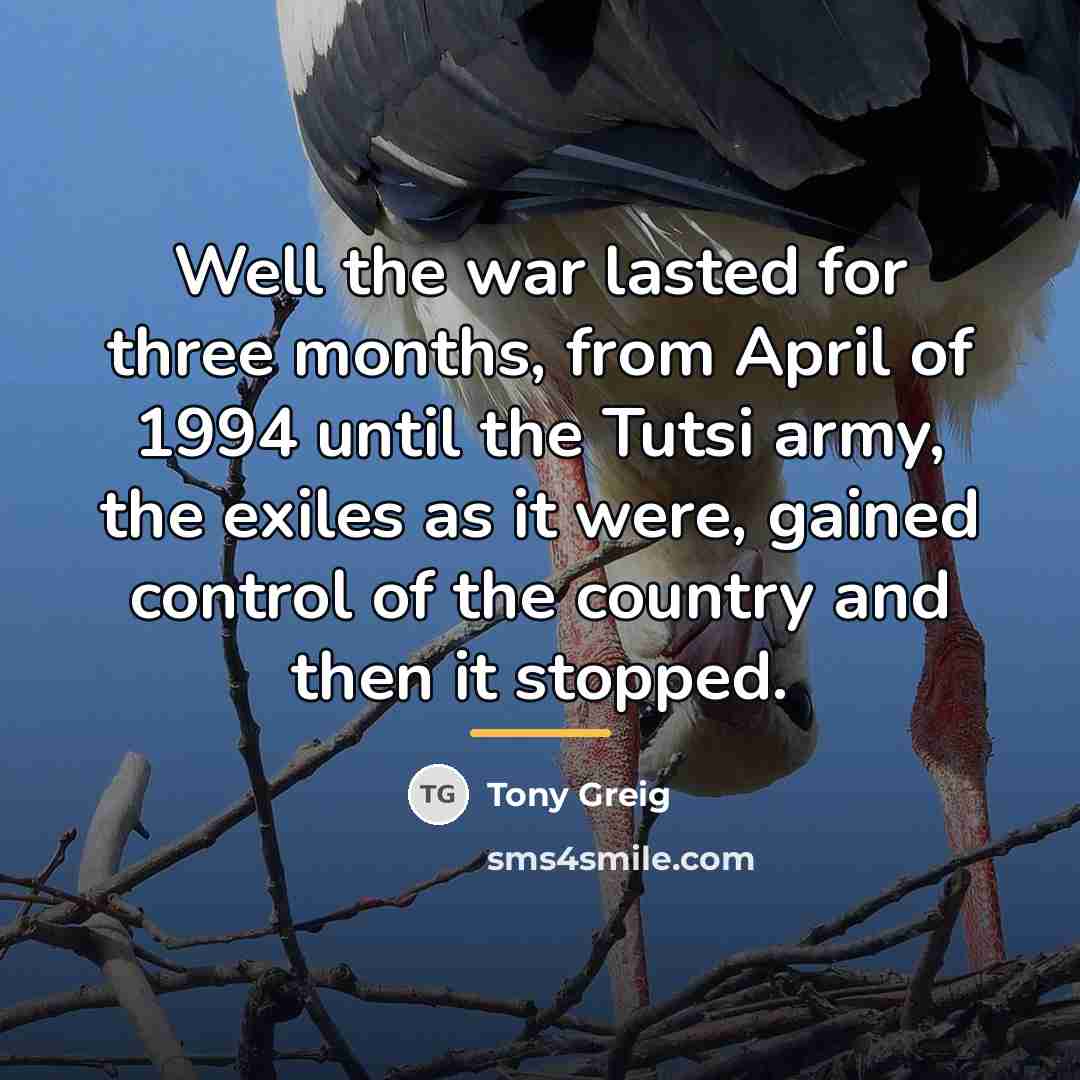 “Well the war lasted for three months, from April of…” quote by Tony Greig