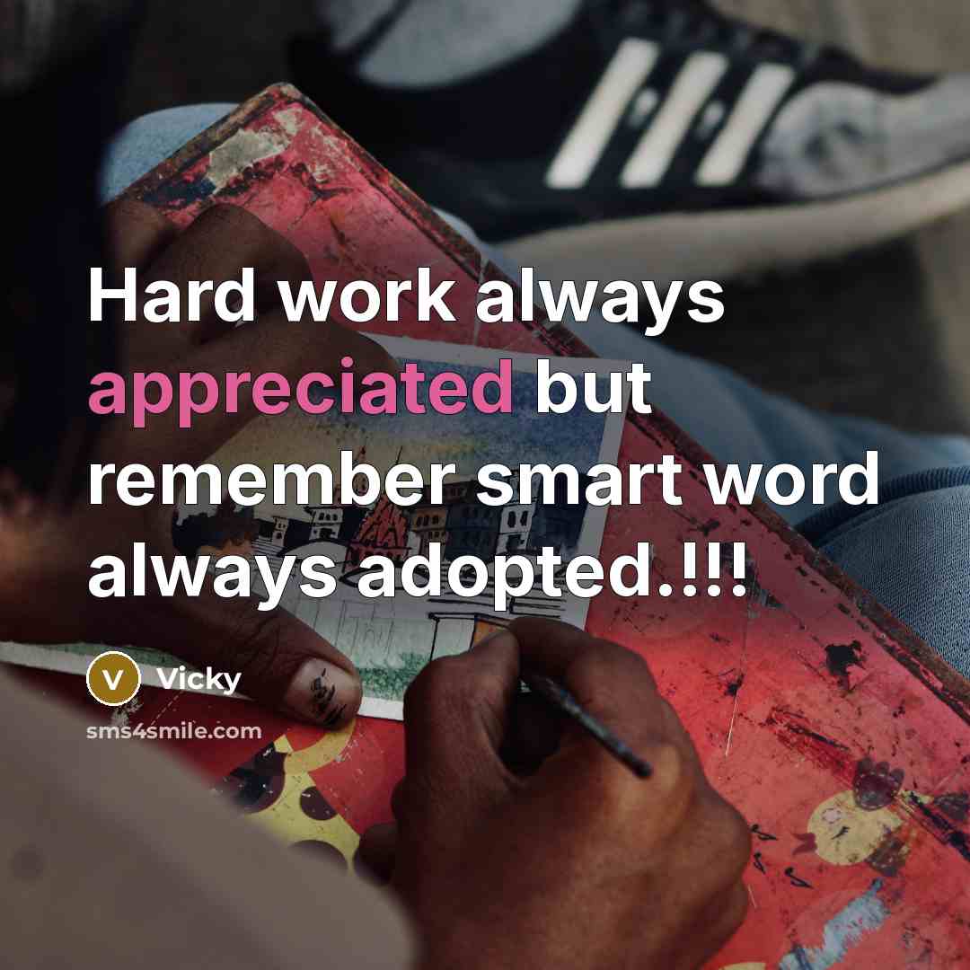 “Hard work always appreciated but remember smart word always adopted.!!!” quote by Vicky