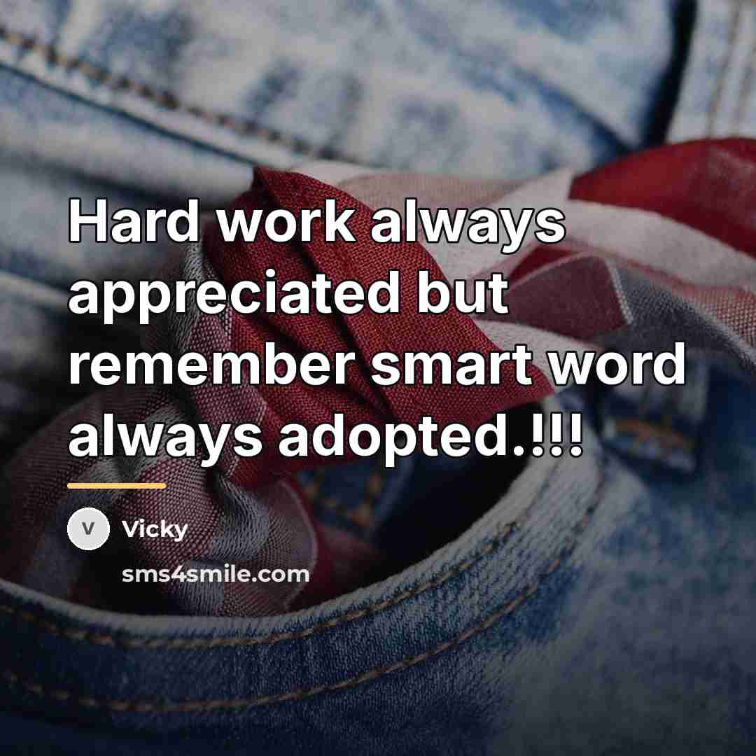 “Hard work always appreciated but remember smart word always adopted.!!!…” quote by Vicky