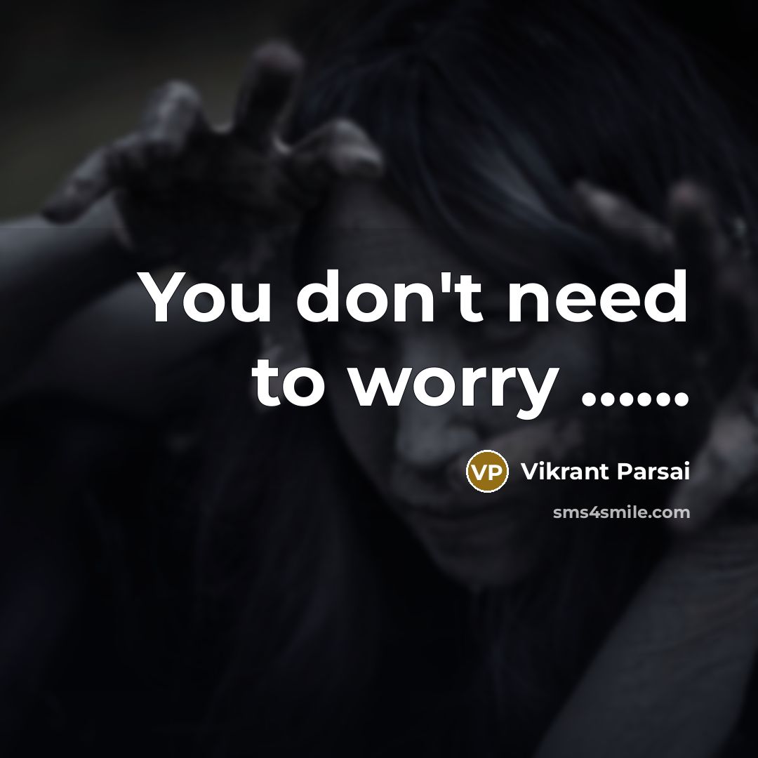 “You don't need to worry ...........…” quote by Vikrant Parsai