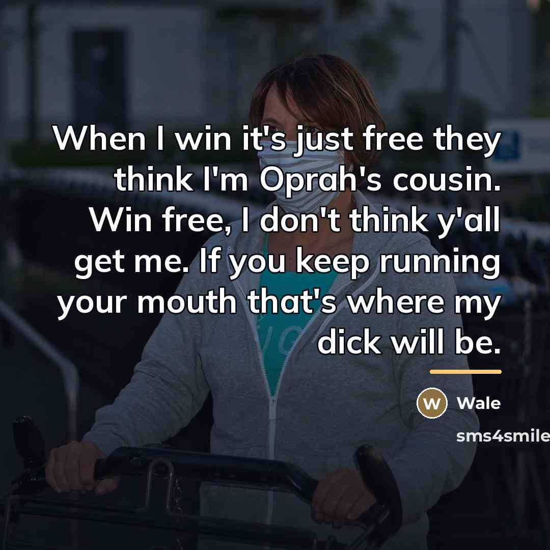 “When I win it's just free they think I'm Oprah's…” quote by Wale