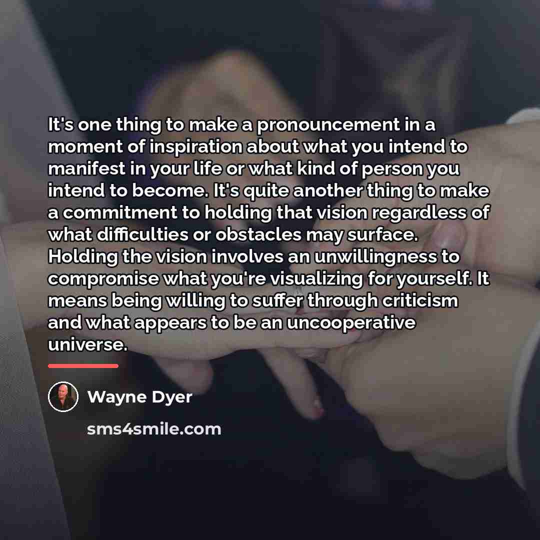 “It's one thing to make a pronouncement in a moment…” quote by Wayne Dyer