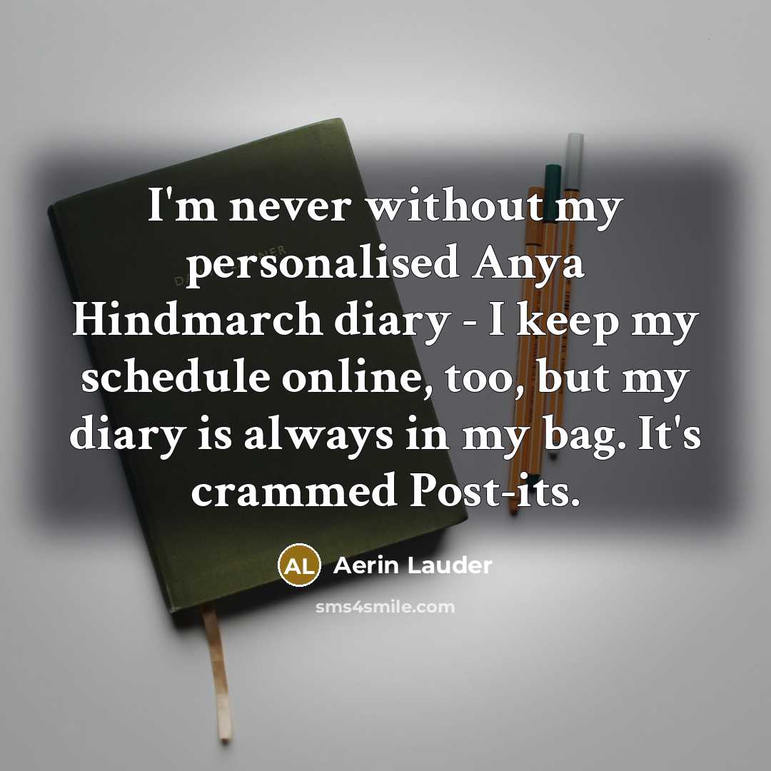 “I'm never without my personalised Anya Hindmarch diary - I…” quote by Aerin Lauder