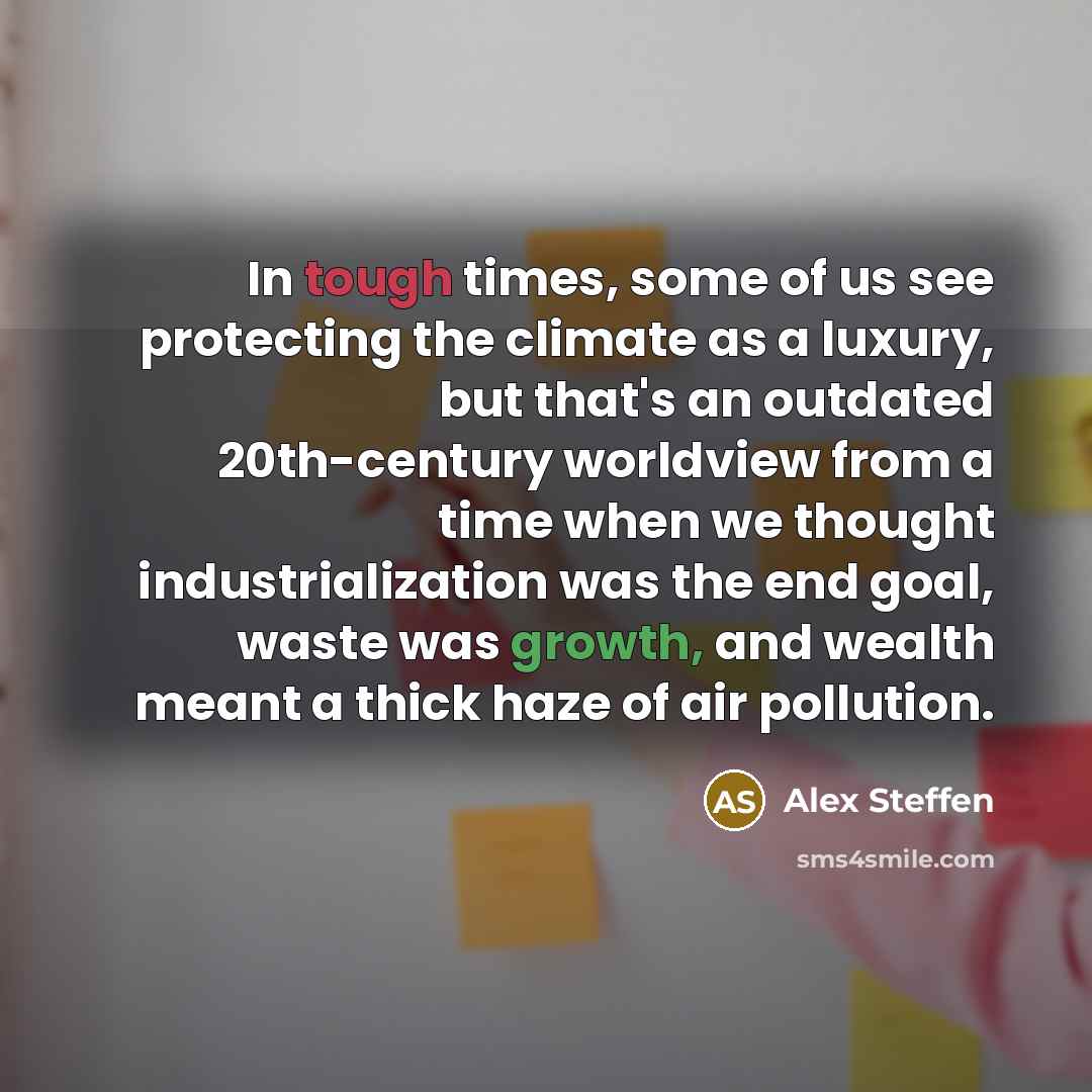 “In tough times, some of us see protecting the climate…” quote by Alex Steffen