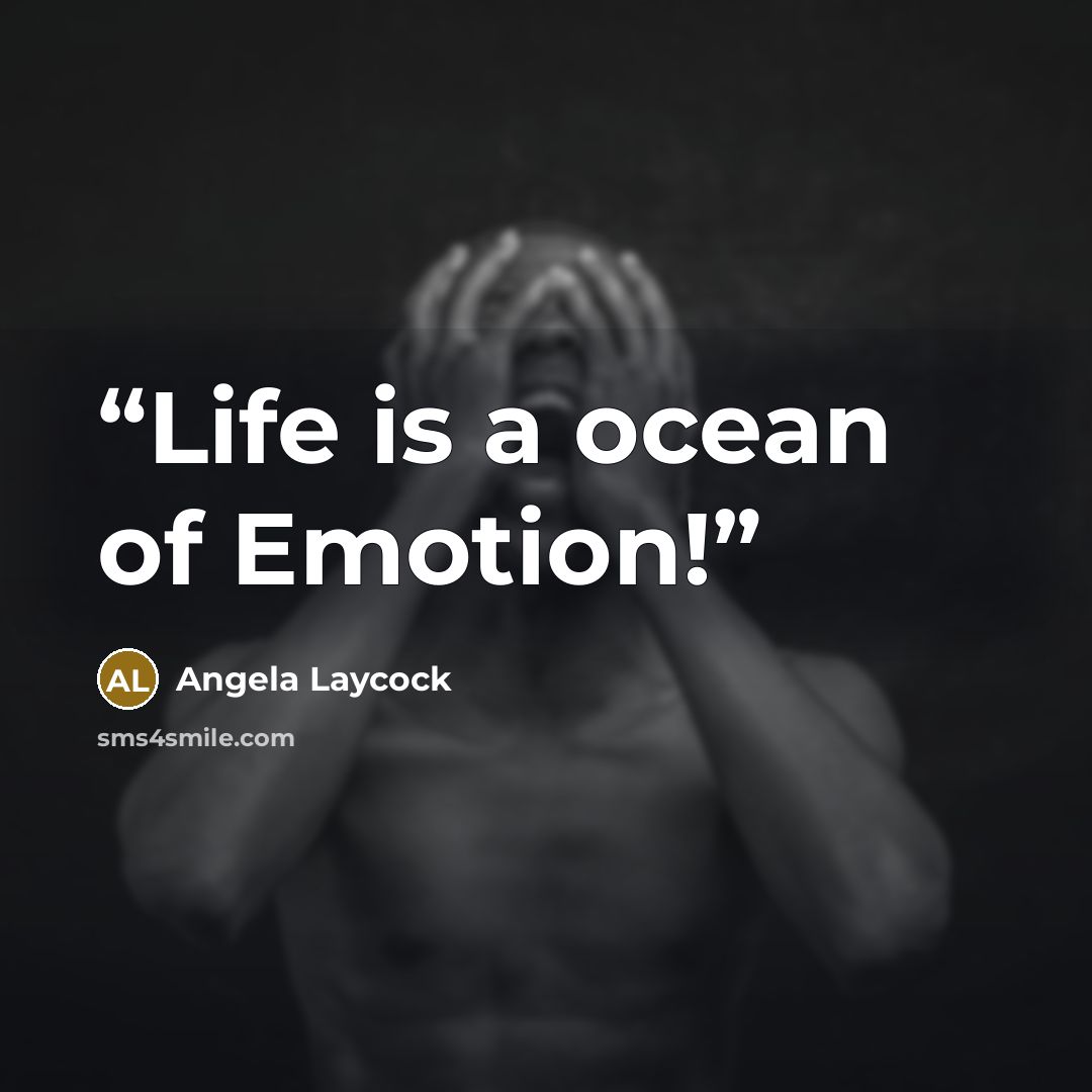 “Life is a ocean of Emotion!” quote by Angela Laycock