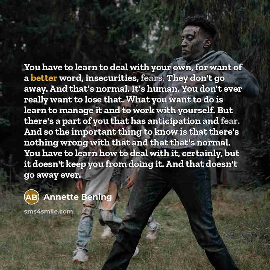 “You have to learn to deal with your own, for…” quote by Annette Bening