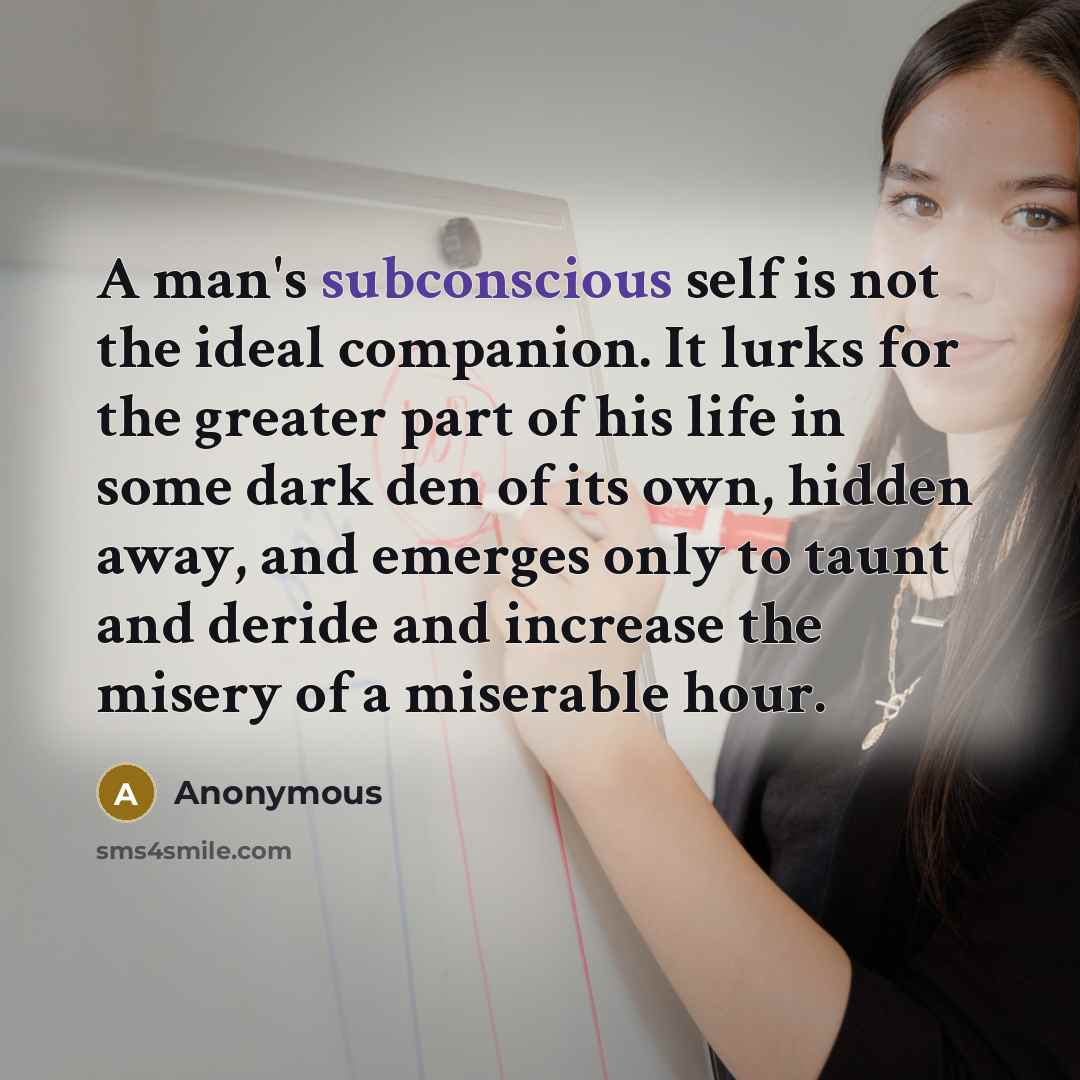 “A man's subconscious self is not the ideal companion. It…” quote by Anonymous
