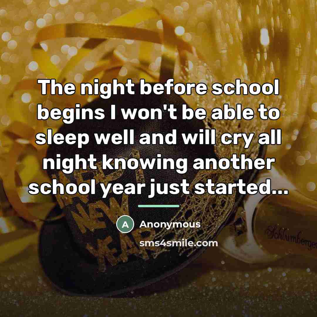 “The night before school begins I won't be able to…” quote by Anonymous