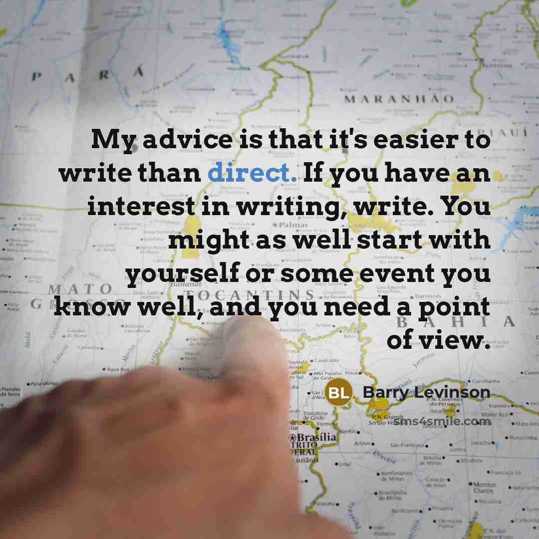 “My advice is that it's easier to write than direct.…” quote by Barry Levinson