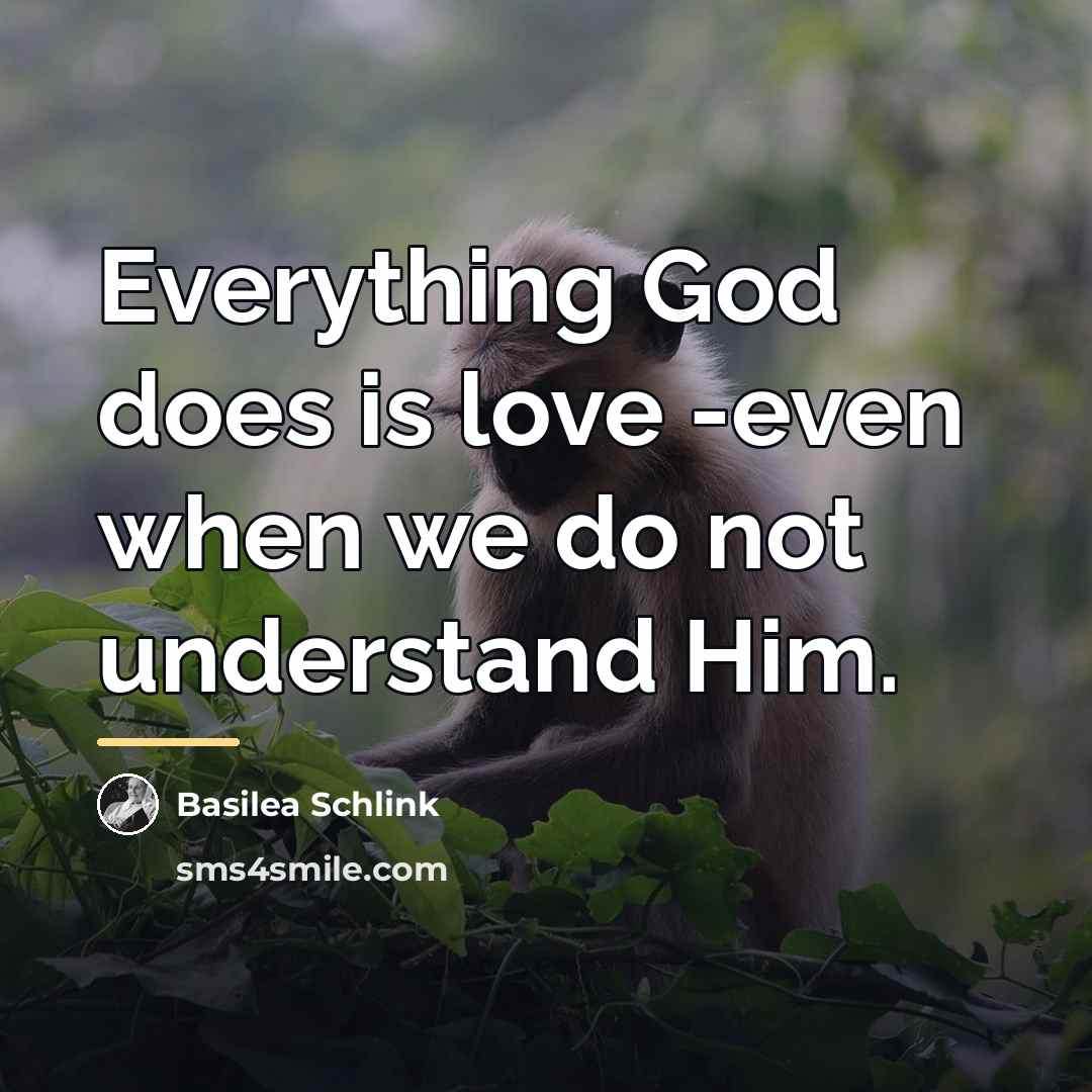 “Everything God does is love -even when we do not…” quote by Basilea Schlink