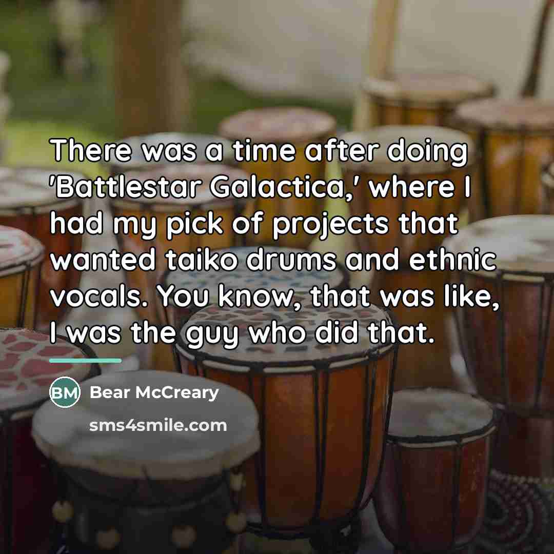 “There was a time after doing 'Battlestar Galactica,' where I…” quote by Bear McCreary
