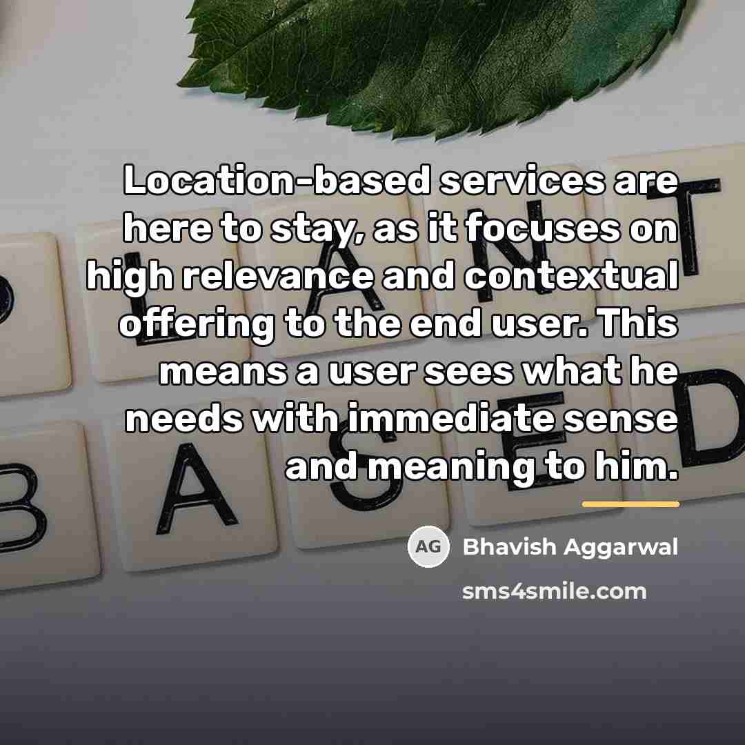 “Location-based services are here to stay, as it focuses on…” quote by Bhavish Aggarwal