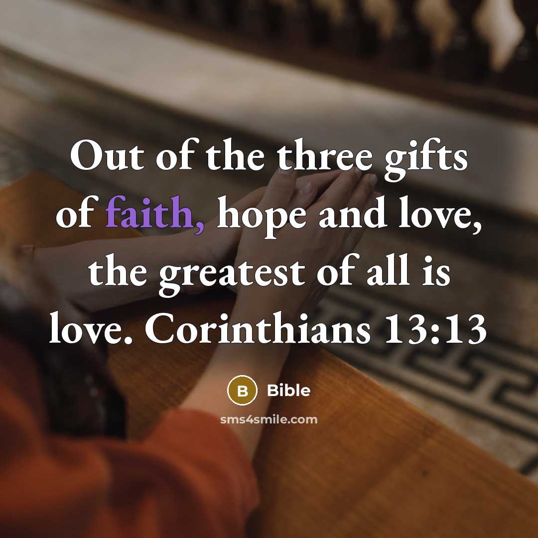 “Out of the three gifts of faith, hope and love,…” quote by BIBLE