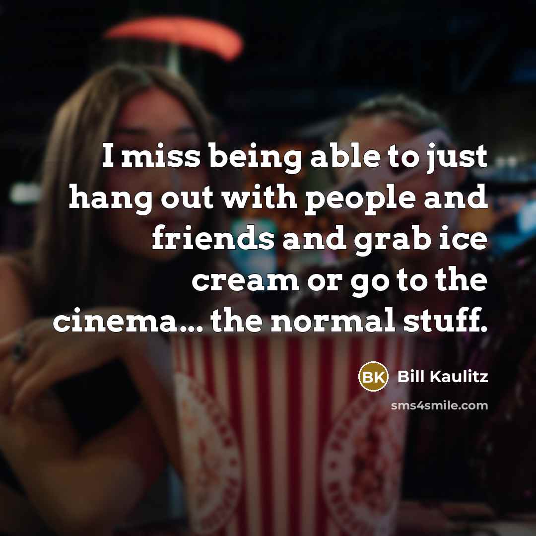 “I miss being able to just hang out with people…” quote by Bill Kaulitz