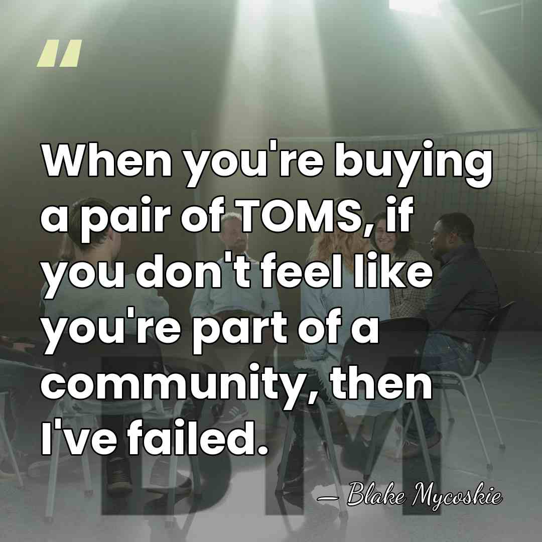 When you're buying a pair of TOMS, if you don't feel like&hellip; - Blake Mycoskie
