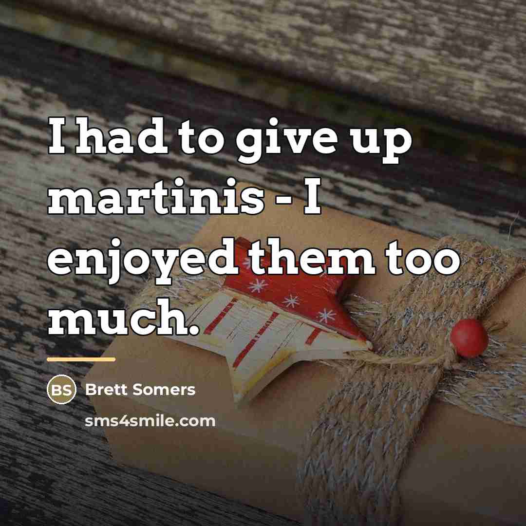 “I had to give up martinis - I enjoyed them…” quote by Brett Somers