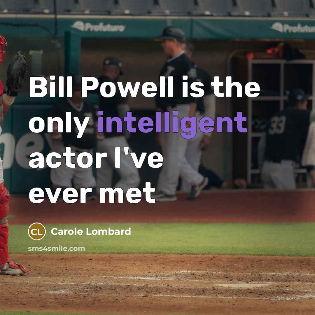 “Bill Powell is the only intelligent actor I've ever met…” quote by Carole Lombard